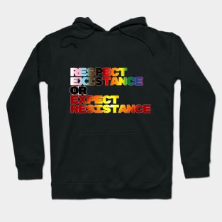 Respect Existance or Expect Resistance Hoodie